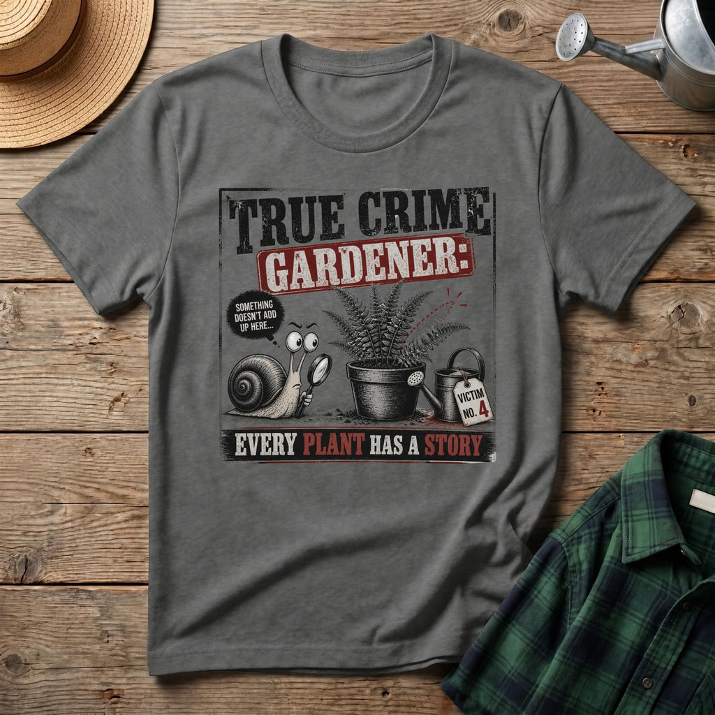 True Crime Gardener T-Shirt