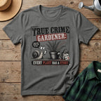 True Crime Gardener T-Shirt