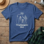 I'd Propagate That T-Shirt