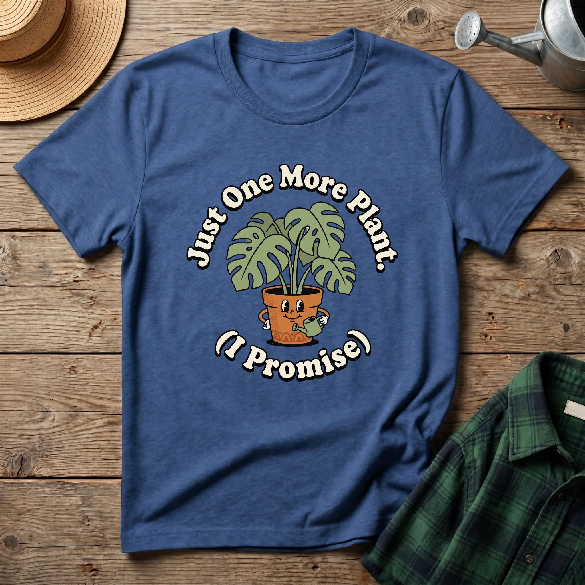 Just One More Plant I Promise T-Shirt