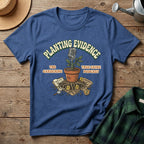 Planting Evidence T-Shirt