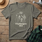 I'd Propagate That T-Shirt