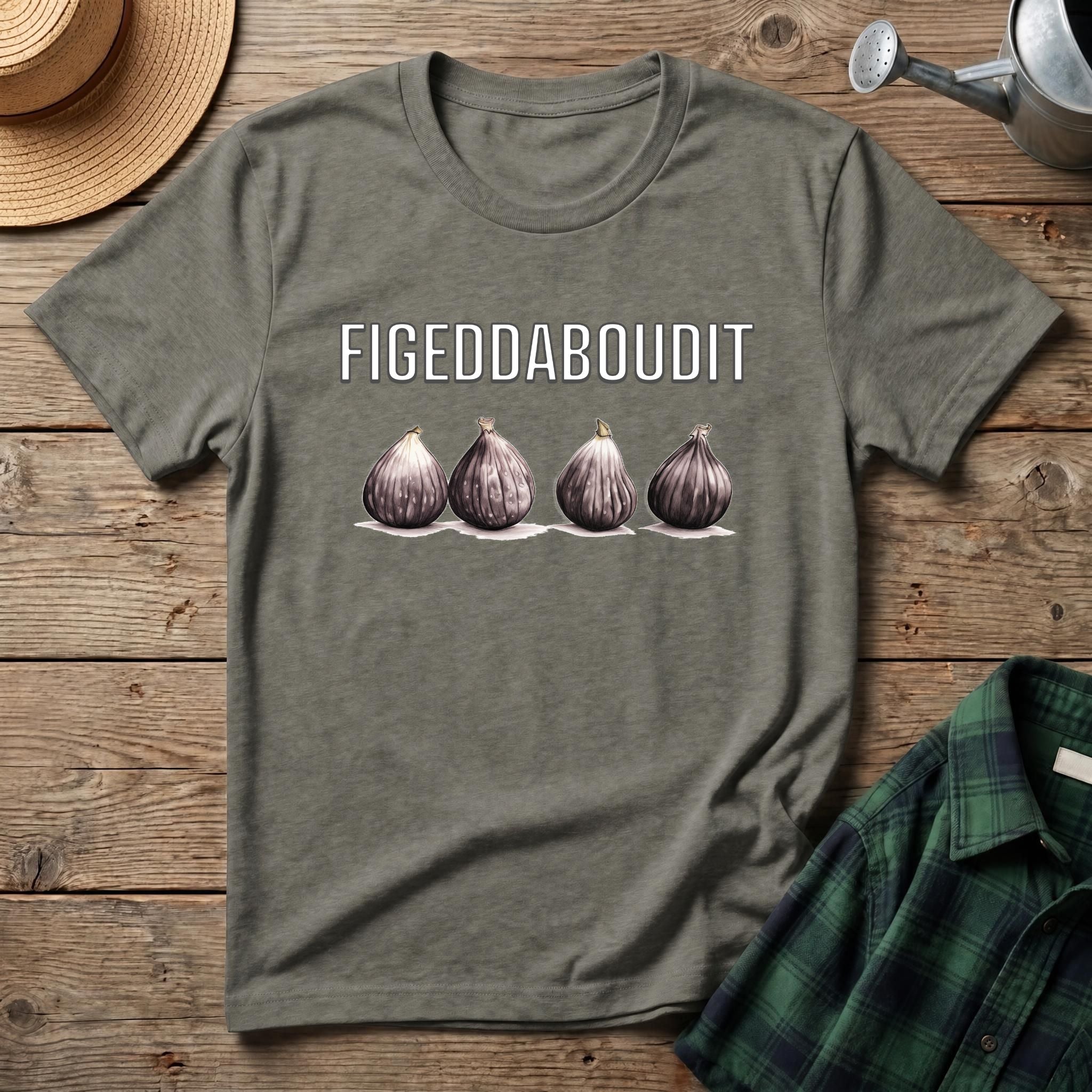 Figeddaboudit T-Shirt