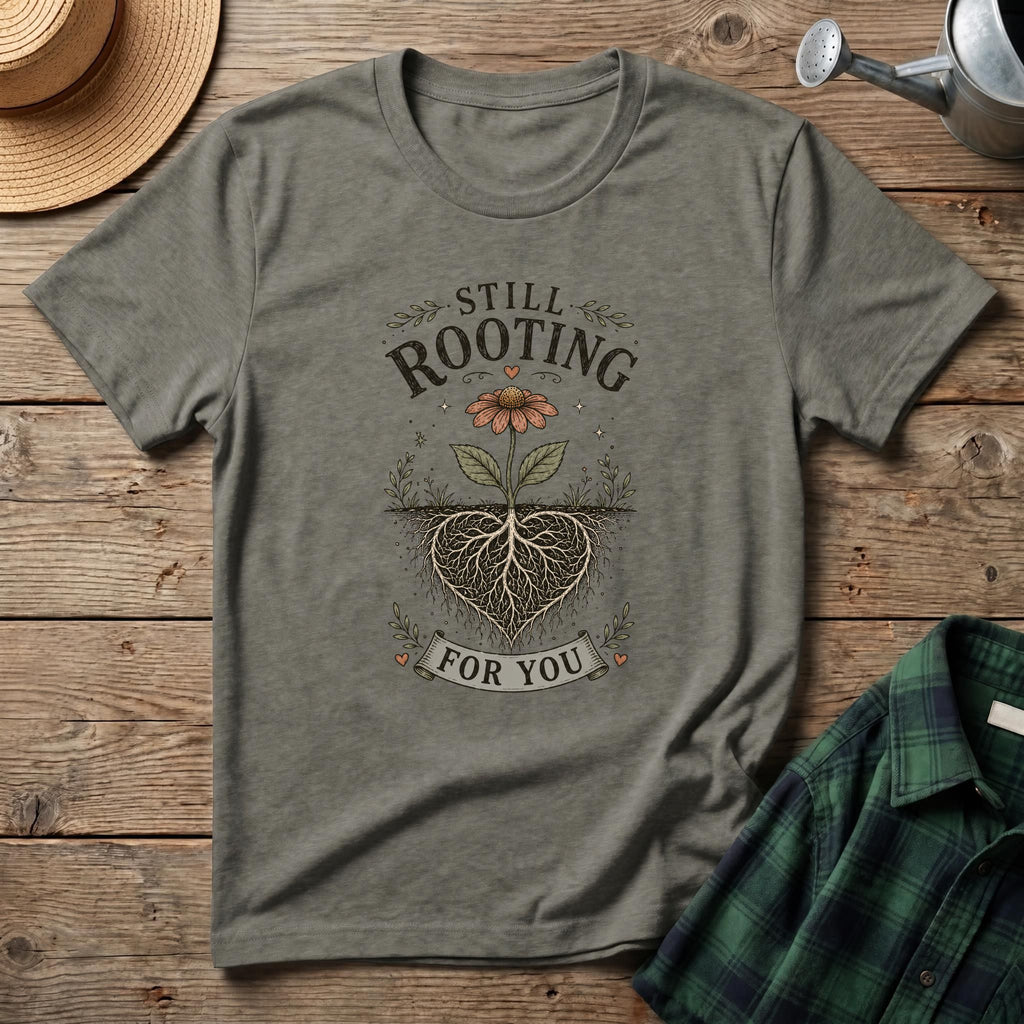 Still Rooting For You T-Shirt