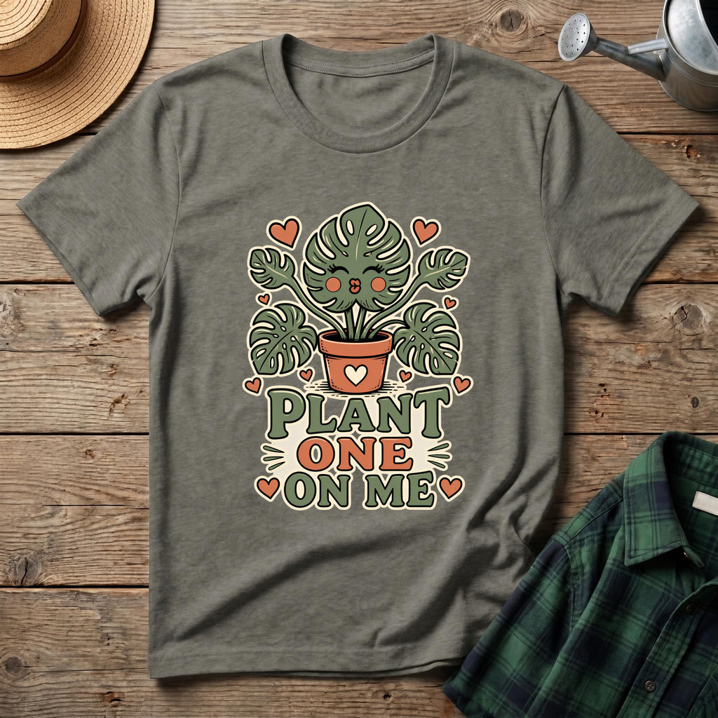 Plant One On Me T-Shirt