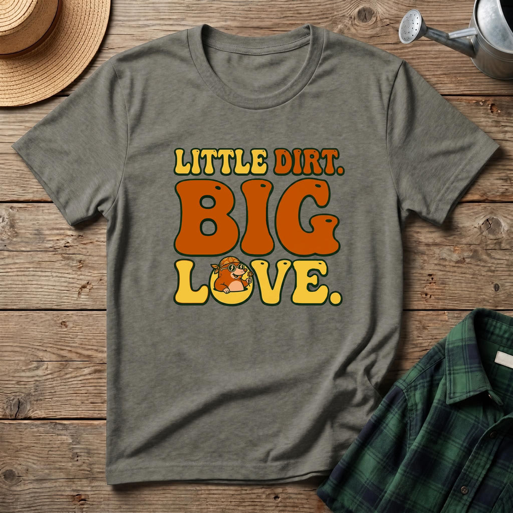 Little Dirt Big Love T-Shirt