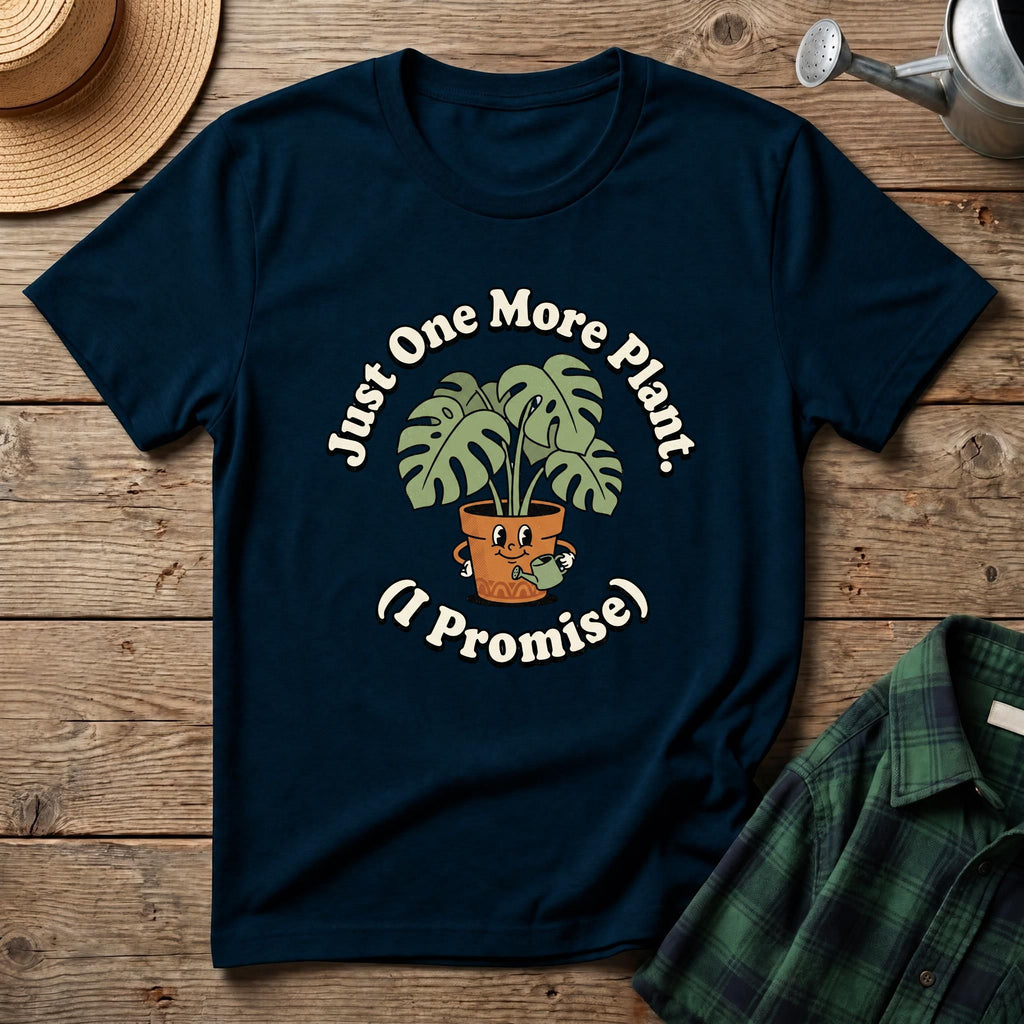 Just One More Plant I Promise T-Shirt