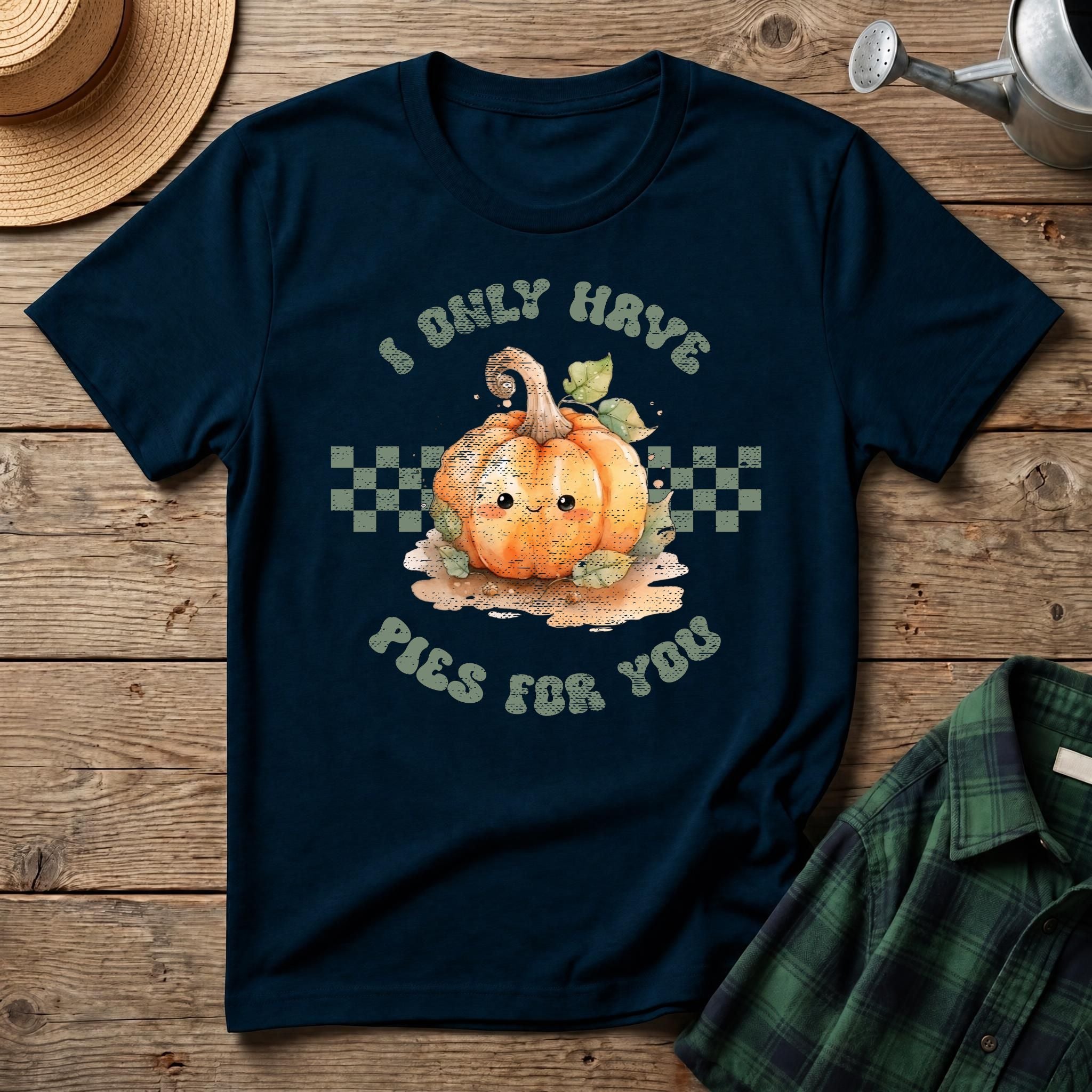 I Only Have Pies For You T-Shirt