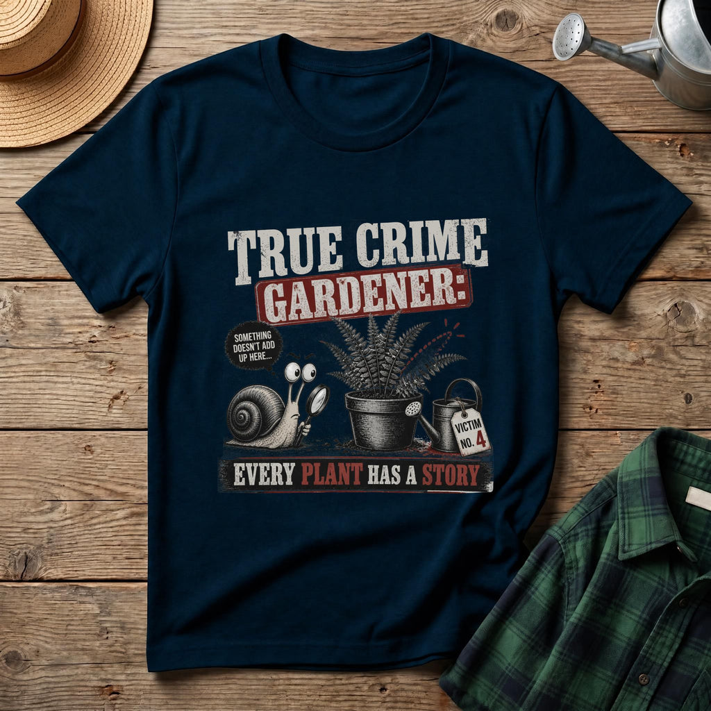 True Crime Gardener T-Shirt