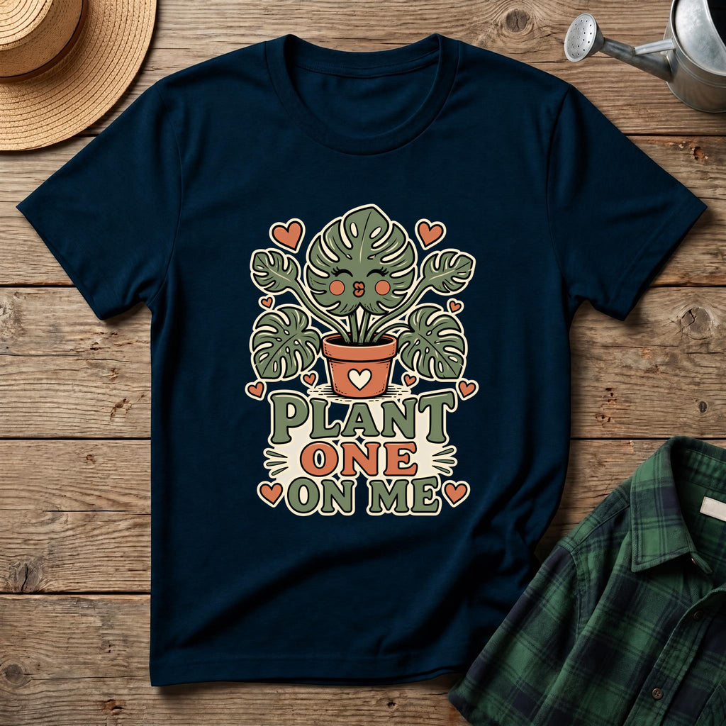 Plant One On Me T-Shirt