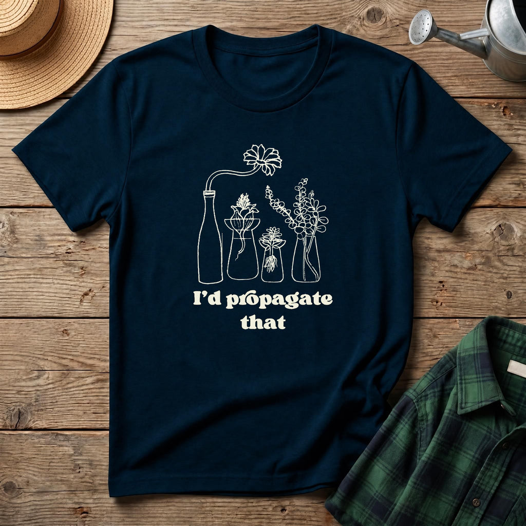 I'd Propagate That T-Shirt
