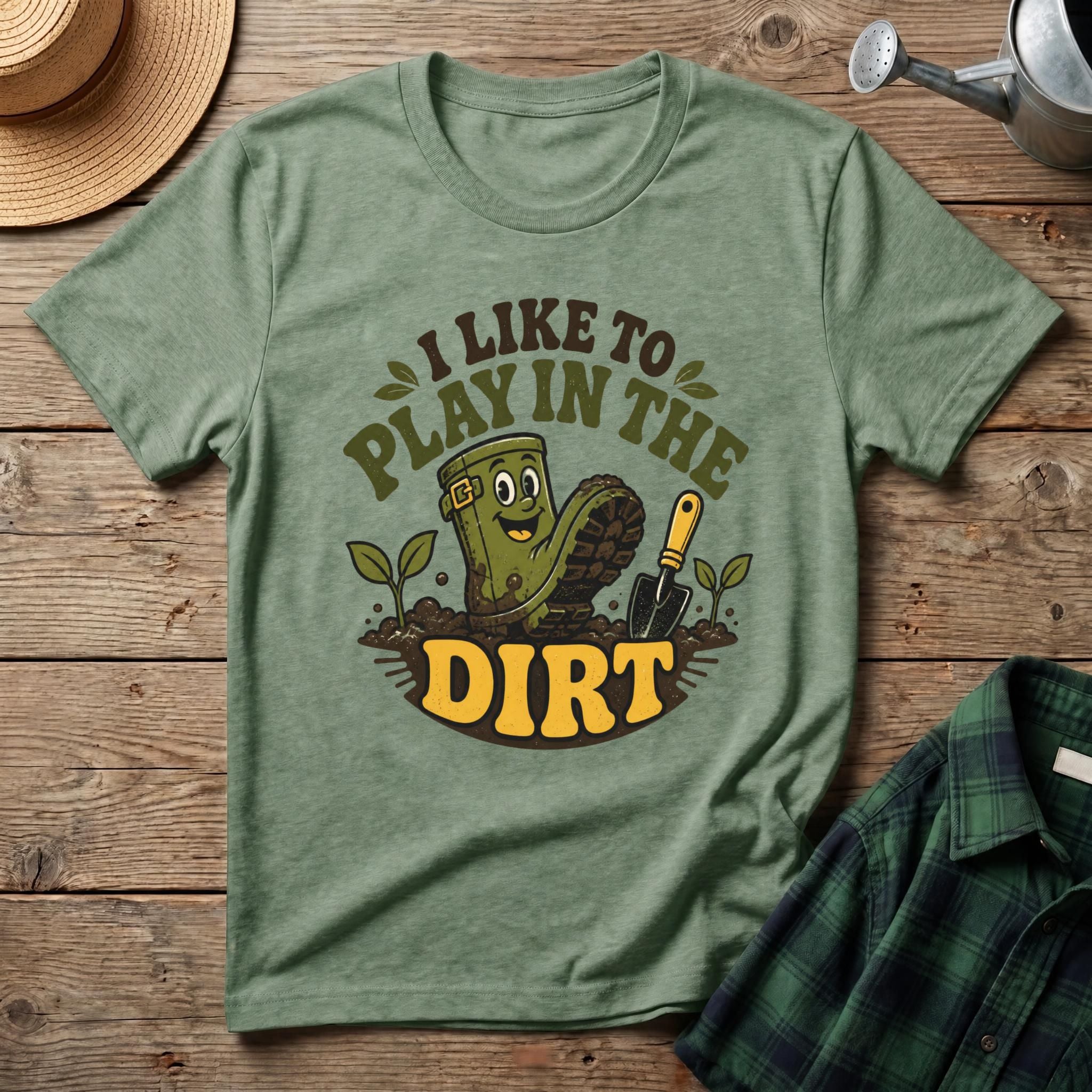 I Like To Play In The Dirt T-Shirt