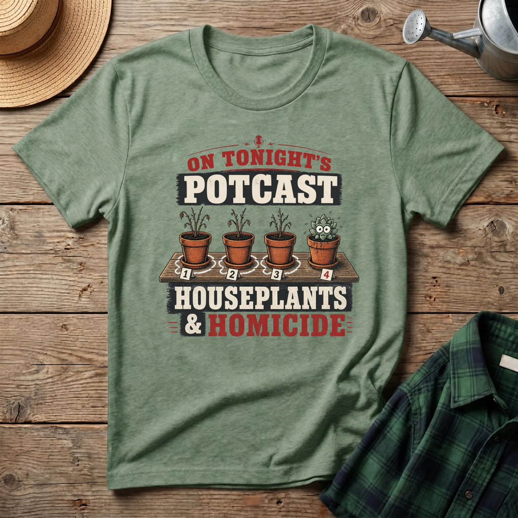 Houseplants and Homicide T-Shirt