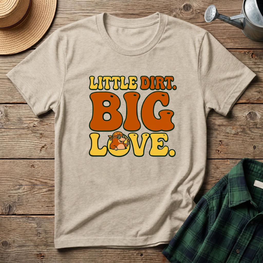 Little Dirt Big Love T-Shirt