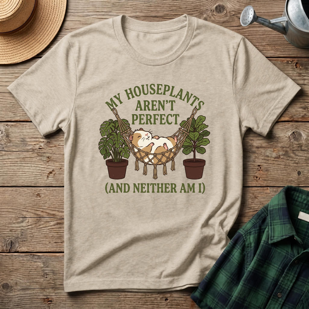 My Houseplants Aren't Perfect T-Shirt