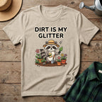 Dirt Is My Glitter T-Shirt