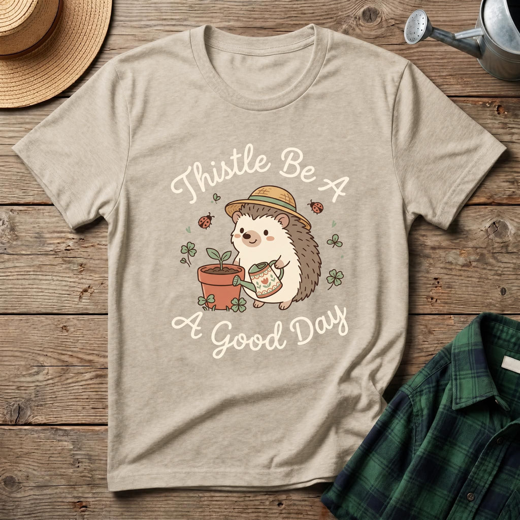 Thistle Be A Good Day T-Shirt