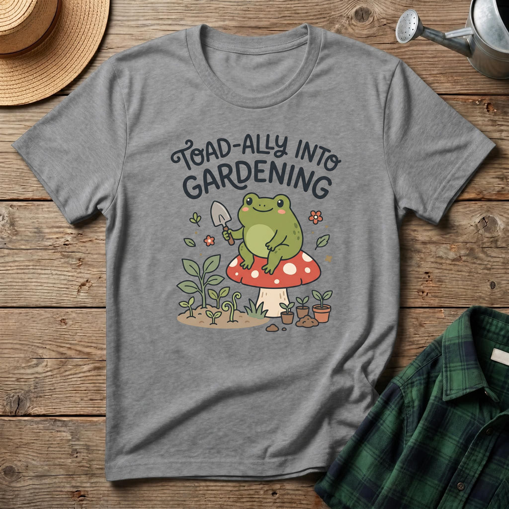 Toad-ally Into Gardening T-Shirt