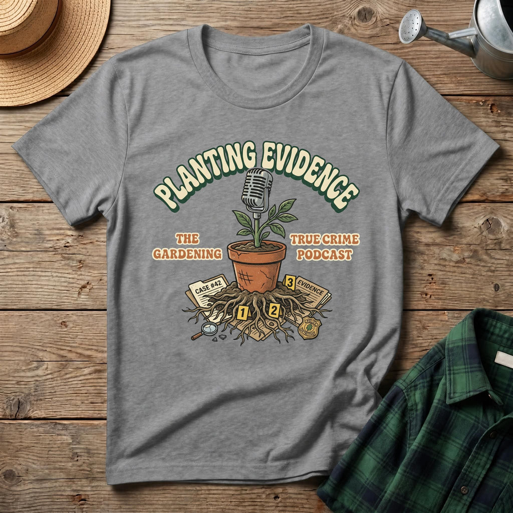 Planting Evidence T-Shirt