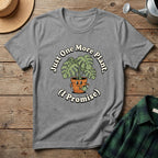 Just One More Plant I Promise T-Shirt