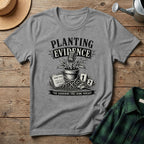 Planting Evidence True Crime T-Shirt