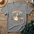 Just One More Plant T-Shirt
