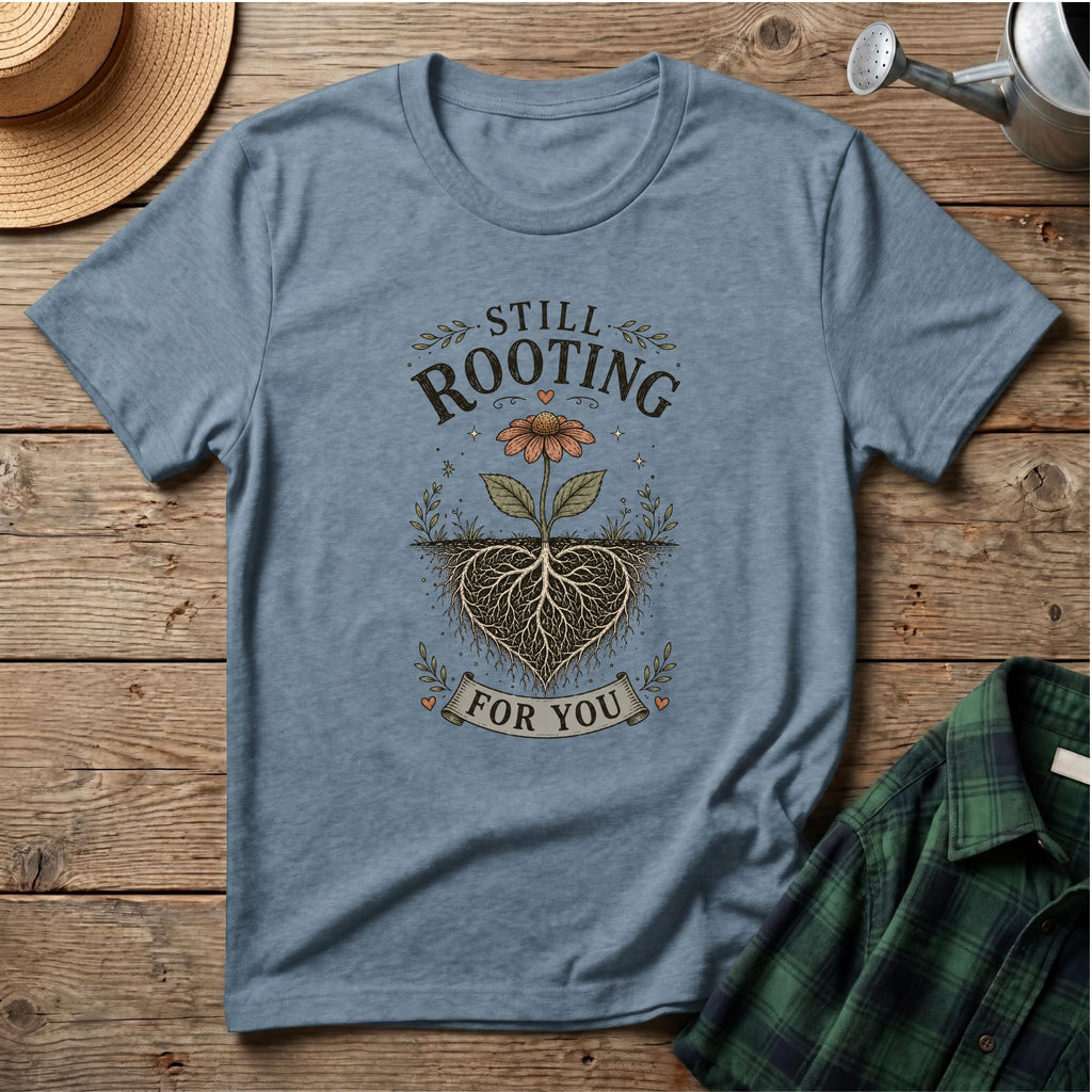 Still Rooting For You T-Shirt