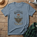 Still Rooting For You T-Shirt