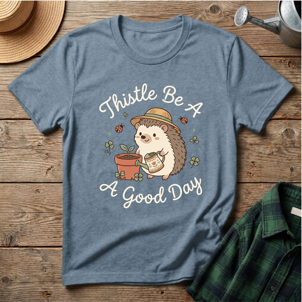 Thistle Be A Good Day T-Shirt
