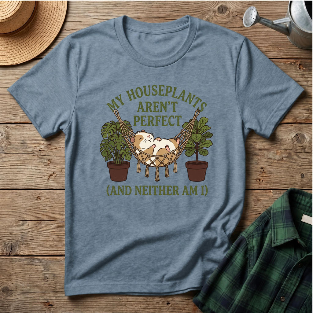 My Houseplants Aren't Perfect T-Shirt