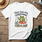 Toad-ally Into Gardening T-Shirt