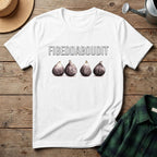 Figeddaboudit T-Shirt