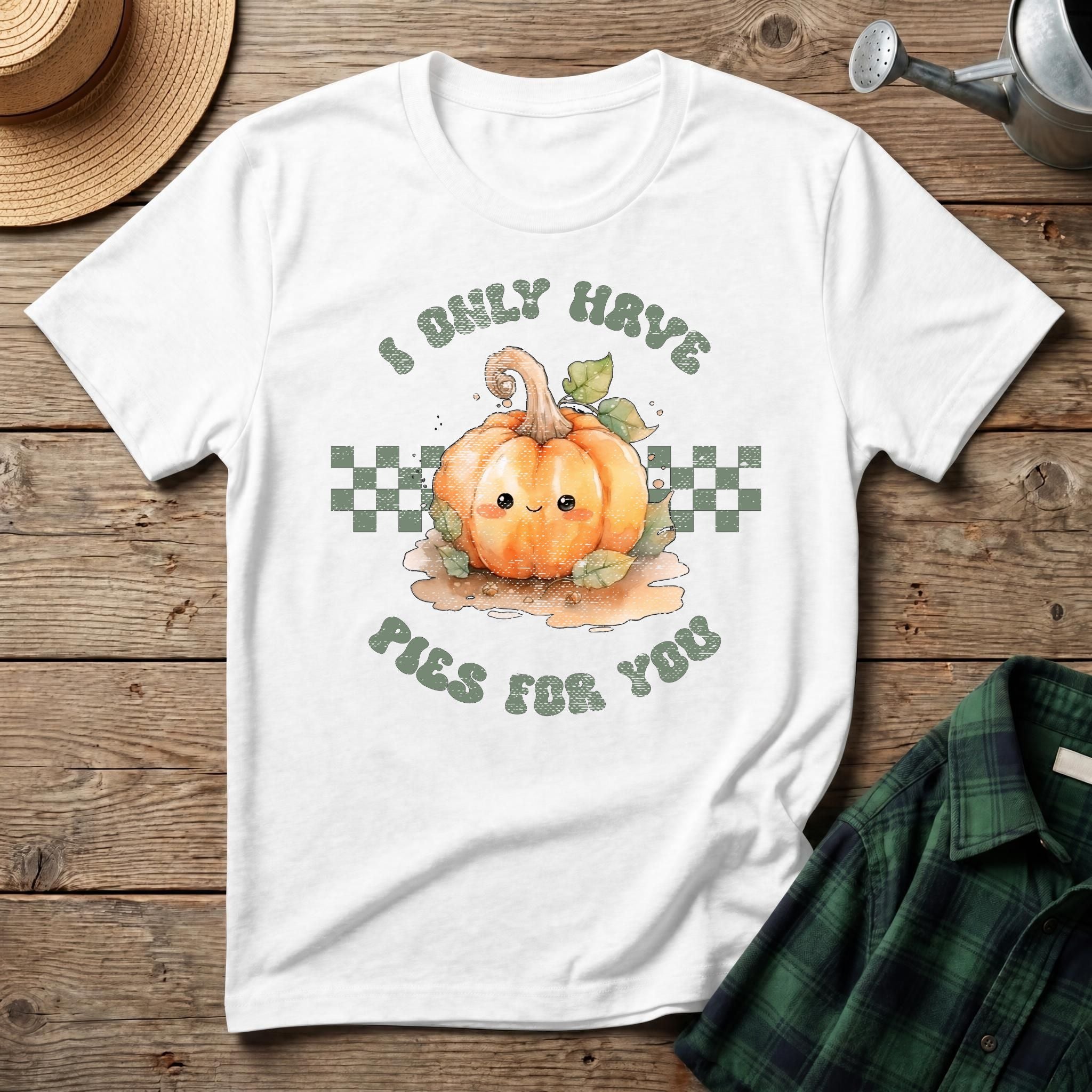 I Only Have Pies For You T-Shirt