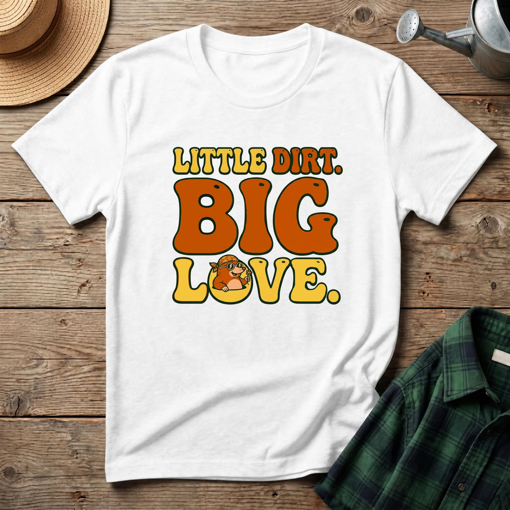 Little Dirt Big Love T-Shirt