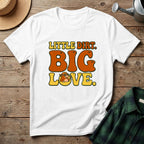 Little Dirt Big Love T-Shirt