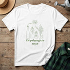 I'd Propagate That T-Shirt