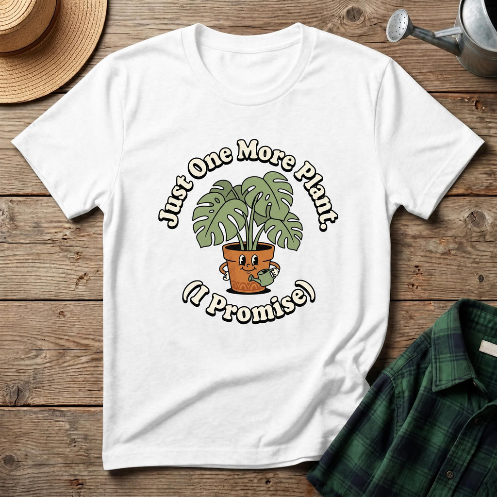 Just One More Plant I Promise T-Shirt