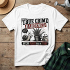 True Crime Gardener T-Shirt