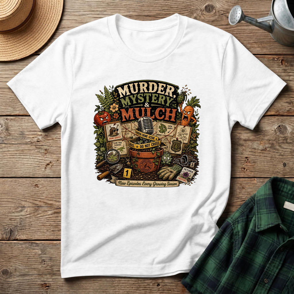Murder, Mystery & Mulch T-Shirt